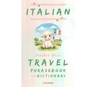 Italian Pocket Size Travel Phrasebook and Dictionary: The Essential Italian Phrasebook and Dictionary for Travelers