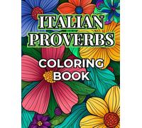 Italian Proverbs Coloring Book: Wise Sayings to Relax and Learn, with Translations, for Adults and Teens, Floral Mandala