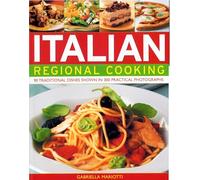 Italian Regional Cooking: 90 Traditionial Dishes Shown in 300 Practical Photographs