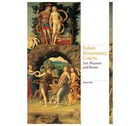 Les cours de la Renaissance italienne – Art, plaisir, pouvoir – Laurence King Verlag