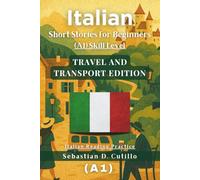 Italian Short Stories for Beginners (A1) Skill Level - Travel and Transport Edition - Italian Reading Practice