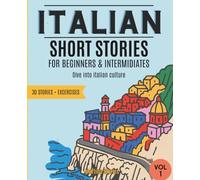 ITALIAN SHORT STORIES: for Beginners & Intermediates. Learn Italian and its culture one story at a time. Live a dynamic learning experience