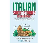 Italian Short Stories for Beginners Volume 2: 20 Captivating Short Stories to Learn Italian & Grow Your Vocabulary the Fun Way!