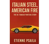 Italian Steel, American Fire: The De Tomaso Pantera Story