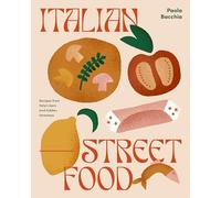 Italian Street Food: Recipes from Italy's Bars and Hidden Laneways /anglais