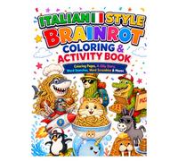 Italian Style Brainrot Coloring & Activity Book: A Funny Meme Animal Activity Book with Silly Coloring Pages, Mazes, Word Searches & Word Scrambles for Kids Ages 6-10