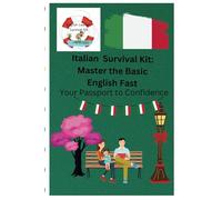 Italian Survival Kit: Master the Basic English Fast
