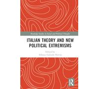 Italian Theory and New Political Extremisms