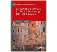 Italian Victualling Systems In The Early Modern Age, 16th To 18th Century