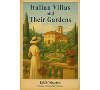 Italian Villas and Their Gardens: Classic Illustrated Edition