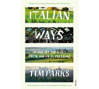 Italian Ways: On and Off the Rails from Milan to Palermo