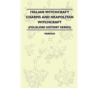 Italian Witchcraft Charms And Neapolitan Witchcraft - The Cimaruta, Its Structure And Development (Folklore History Series)