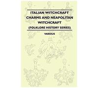 Italian Witchcraft Charms And Neapolitan Witchcraft - The Cimaruta, Its Structure And Development (Folklore History Series)