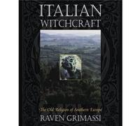 Italian Witchcraft The Old Religion of Southern Europe by Raven Grimassi Raven Grimassi (Auteur)