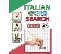 Italian Word Search: Book 2 of the ALL ITALIAN Word Search Puzzle Book Everyday Series. 75 New Large Print Puzzles. For Children, Adults and Seniors. Can You Find all the Words?