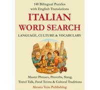 Italian Word Search - Language, Culture & Vocabulary: 140 Bilingual Puzzles with English Translations - Master Phrases, Proverbs, Slang, Travel Talk, Food Terms & Cultural Traditions