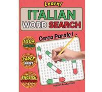 Italian Word Search: Learn Basic Italian Language the Fun Way. This Large Print Word Searches Book has Over 100 Puzzles with English Translations and Solutions. Cerca Parole!