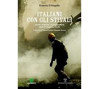 Italiani Con Gli Stivali. Storia, Imprese, Organizzazione Della Protezione Civile
