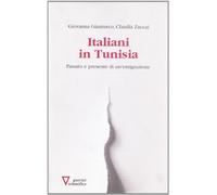 Italiani in Tunisia. Passato e presente di un'emigrazione