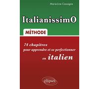 ItalianissimO. 74 chapitres pour apprendre et se perfectionner en italien - Marie-Line Cassagne - Ellipses - broché - Méthode de langue