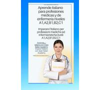 italiano - español Aprende italiano para profesiones médicas y de enfermería niveles A1 A2 B1 B2 C1 imparare l'ìitaliano per professioni mediche ed infermieristiche livelli A1 A2 B1 B2 C1