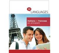 Italiano - Francese Per Principianti: Un Libro In Due Lingue (Multilingual Edition)