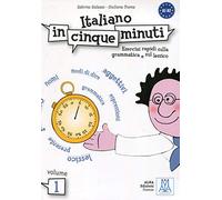 Italiano in cinque minuti: esercizi rapidi sulla grammatica e sul lessico Volume 1