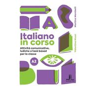 Italiano in corso A2. Attività comunicative, ludiche e task based per la diz. per la scuola