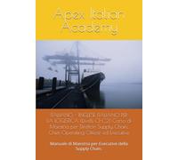 ITALIANO - INGLESE ITALIANO PER LA LOGISTICA (Livelli C1-C2) Corso di Maestria per Direttori Supply Chain, Chief Operating Officer ed Executive: Manuale di Maestria per Executive della Supply Chain.