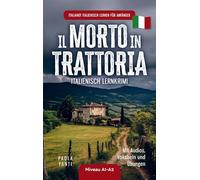 Italiano! Italienisch lernen für Anfänger | Lernkrimi Italienisch A1-A2 | Il morto in trattoria | Mit Audios, Vokabeln und Übungen