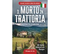 Italiano! Italienisch lernen für Anfänger | Lernkrimi Italienisch A1-A2 | Il morto in trattoria | Mit Audios, Vokabeln und Übungen