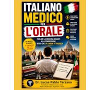 Italiano Medico per l'Orale: Guida pratica per medici stranieri che devono affrontare l'esame orale in Italia e parlare con sicurezza davanti alla commissione