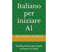 Italiano per iniziare A1: Guida pratica per expat al lavoro in Italia
