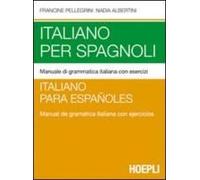 Italiano Per Spagnoli. Manuale Di Grammatica Italiana Con Esercizi