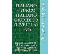 ITALIANO - TURCO ITALIANO GIURIDICO (LIVELLI A1 - A2): Italiano Giuridico A1-A2: La chiave pratica per il tuo successo professionale in Italia.