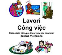 Italiano-Vietnamita Lavori/Công ViệC Dizionario Bilingue Illustrato Per Bambini