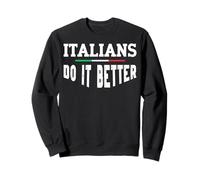 Italians Do It Better - Humour italien drôle pour adultes Sweatshirt