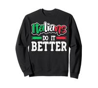 Italians Do It Better - Humour italien drôle pour adultes Sweatshirt