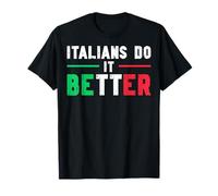 Italians Do It Better - Humour italien drôle pour adultes T-Shirt