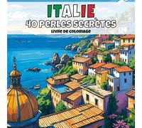 Italie - 40 perles secrètes: Livre de coloriage anti-stress pour adultes - 40 illustrations uniques de paysages de villages apaisants.