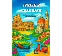 ITALIE À COLORIER: De Rome à la Toscane - découvre et crée !
