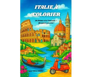ITALIE À COLORIER: De Rome à la Toscane - découvre et crée !