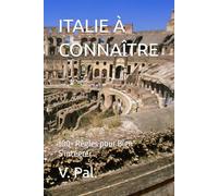 ITALIE À CONNAÎTRE: 100+ Règles pour Bien S'intégrer