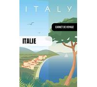 Italie Carnet de Voyage: Journal de Bord Cahier de Notes à Écrire, Remplir - 52 Citations Voyages Célèbres, Agenda Quotidien Organiseur Planning - ... pour l'écriture Vacanciers Voyageurs