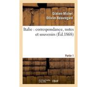 Italie : correspondance, notes et souvenirs : 1ère partie, de Marseille à Civita-Vecchia et à Rome - Gratien-Michel Ollivier-Beauregard - Hachette Bnf - broché - Livre