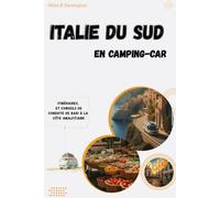 Italie du Sud en camping-car: Itinéraires, planification et conseils de conduite de Bari à la côte amalfitaine