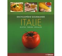 Italie: Encyclopédie gourmande : recettes, terroirs, spécialités