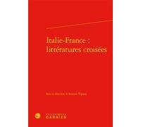 Italie-France : littératures croisées - Romain Vignest - Classiques Garnier - relié - Essai