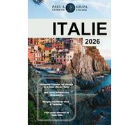 ITALIE (GUIDE DE VOYAGE 2026): Explorez Rome, Florence, Venise, la Toscane, la côte amalfitaine et au-delà avec des itinéraires, des conseils budgétaires et des informations locales