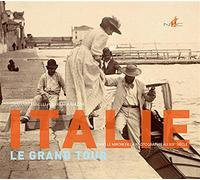 Italie, le grand tour: Dans le miroir de la photographie au XIXe siècle